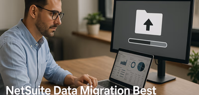 A Guide to NetSuite Data Migration Planning & Execution