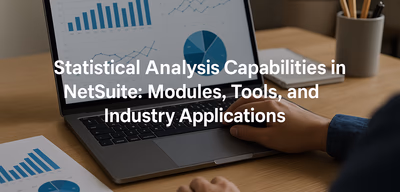 Statistical Analysis in NetSuite: Modules, Tools, Uses