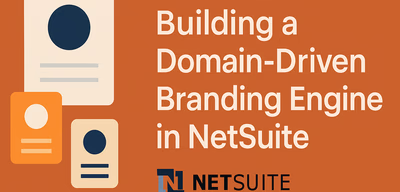 Architecting a Domain-Driven Branding Engine in NetSuite